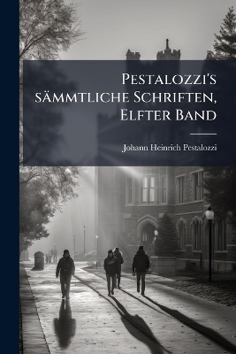 Pestalozzi's sämmtliche Schriften, Elfter Band