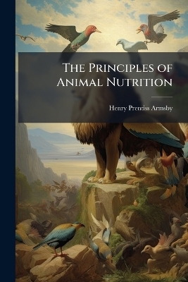 The Principles of Animal Nutrition