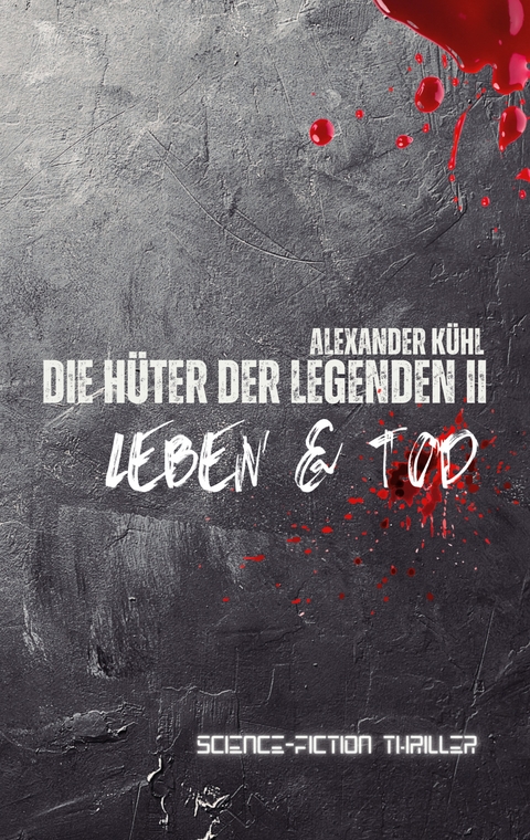 Die H&uuml;ter der Legenden 2 - Alexander K&uuml;hl