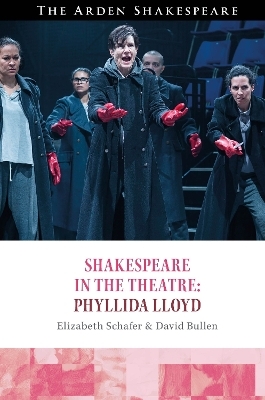 Shakespeare in the Theatre: Phyllida Lloyd - Professor Elizabeth Schafer, David Bullen