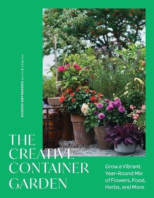 The Creative Container Garden - Anders R&oslash;yneberg