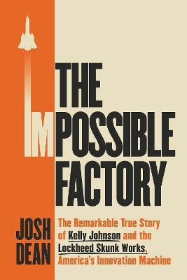 The Impossible Factory - Josh Dean