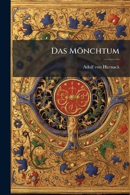 Das M&ouml;nchtum - Adolf von Harnack