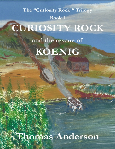 Curiosity Rock and the Rescue of Koenig -  Thomas Anderson