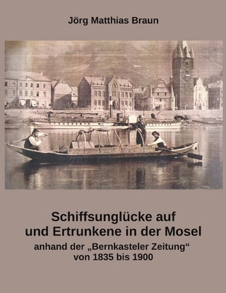 Schiffsunglücke auf und Ertrunkene in der Mosel anhand der Bernkasteler Zeitung von 1835 bis 1900