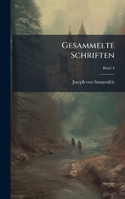 Gesammelte Schriften - Joseph Von 1733-1817 Sonnenfels