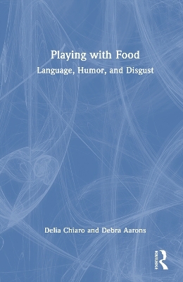 Playing with Food - Delia Chiaro, Debra Aarons