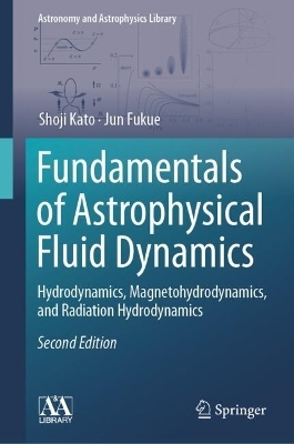 Fundamentals of Astrophysical Fluid Dynamics - Shoji Kato, Jun Fukue