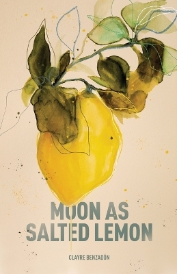 Moon as Salted Lemon - Clayre Benzad&oacute;n