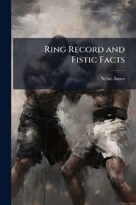 Ring Record and Fistic Facts - Nelse Innes