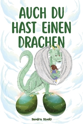 Auch du hast einen Drachen - Sandra Stucki