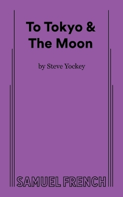 To Tokyo & The Moon - Steve Yockey