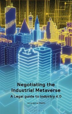 Negotiating the Industrial Metaverse - Jacqueline Watts