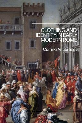 Clothing and Identity in Early Modern Rome - Dr Camilla Annerfeldt