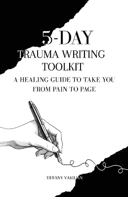 5-Day Trauma Writing Toolkit - Tiffany Vakilian