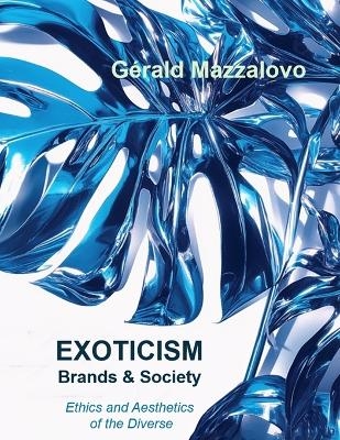 EXOTICISM, Brands & Society - Gerald Mazzalovo
