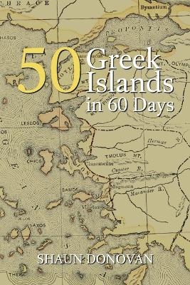 50 Greek Islands in 60 Days - Shaun Donovan