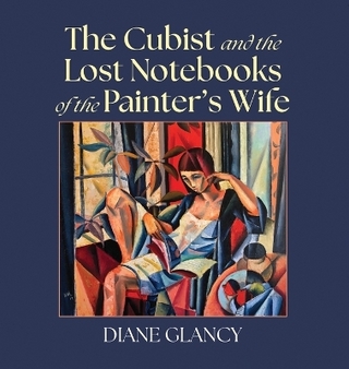 The Cubist and the Lost Notebooks of the Painter's Wife