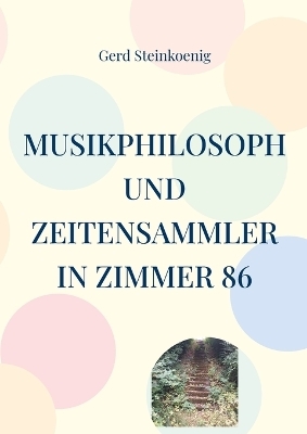 Musikphilosoph und Zeitensammler in Zimmer 86 - Gerd Steinkoenig