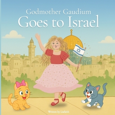 Godmother Gaudium Goes to Israel - Lia Fischer