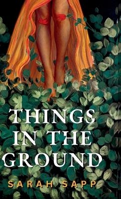 Things in the Ground - Sarah Sapp