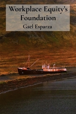 Workplace Equity's Foundation