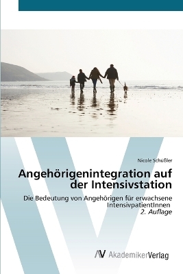 Angeh&ouml;rigenintegration auf der Intensivstation - Nicole Sch&uuml;&szlig;ler