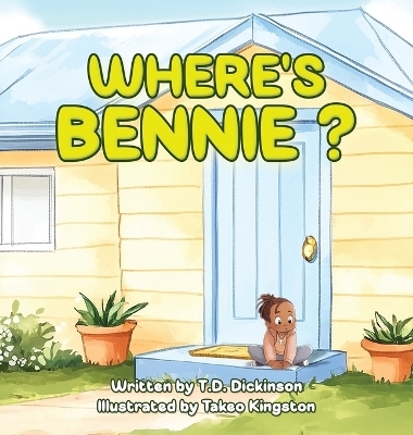 Where's Bennie? - T D Dickinson