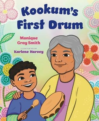 Kohkom's First Drum - Monique Gray Smith