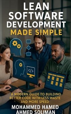 Lean Software Development Made Simple - Mohammed Hamed Ahmed Soliman