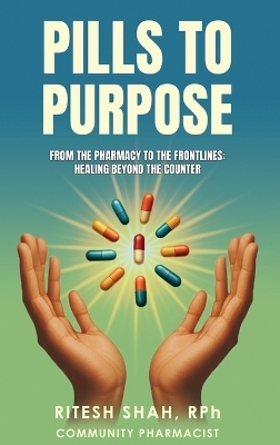 Pills to Purpose - Rph Ritesh Shah