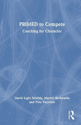 PRIMED to Compete - David Light Shields, Marvin Berkowitz, Pete Paciorek