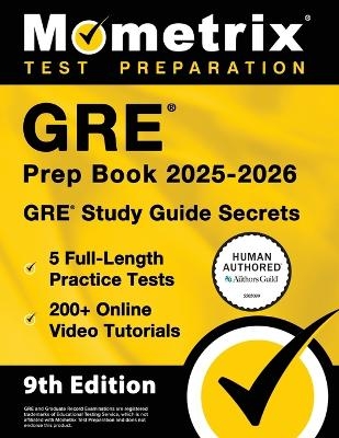 GRE Prep Book 2025-2026 - 5 Full-Length Practice Tests, 200+ Online Video Tutorials, GRE Study Guide Secrets