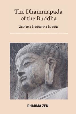 The Dhammapada of the Buddha - Gautama Siddhartha Buddha