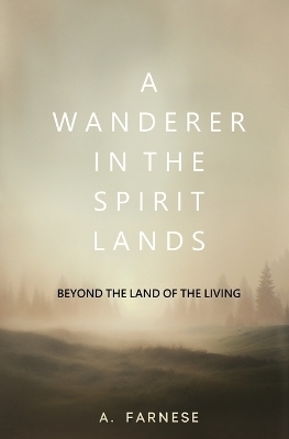 A Wanderer in the Spirit Lands - A Farnese