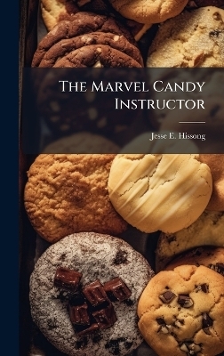 The Marvel Candy Instructor - Jesse E Hissong