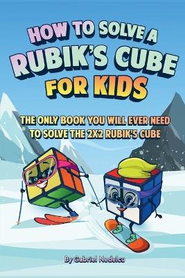 How to Solve a Rubik's Cube for Kids - Gabriel Nedelcu