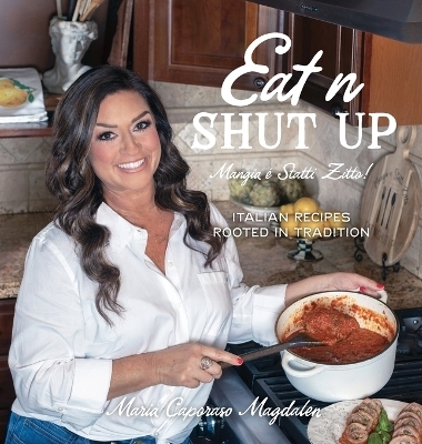 Eat n Shut Up - Maria Caporaso Magdalen