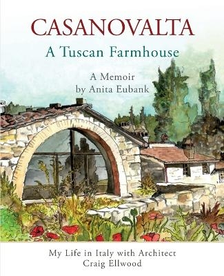 CASANOVALTA--A Tuscan Farmhouse - Anita Eubank