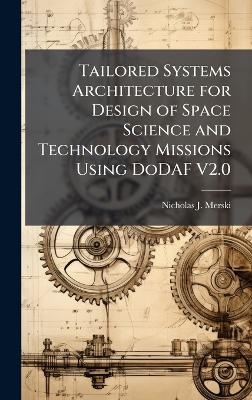 Tailored Systems Architecture for Design of Space Science and Technology Missions Using DoDAF V2.0