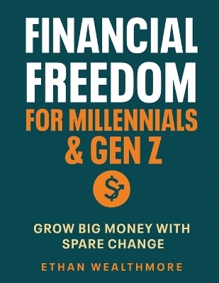 Financial Freedom for Millennials & Gen Z -  Ethan Wealthmore