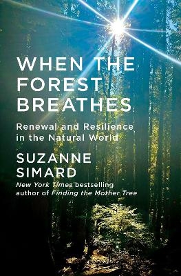 When the Forest Breathes - Suzanne Simard