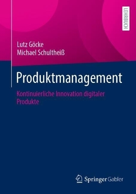 Produktmanagement - Lutz G&ouml;cke, Michael Schulthei&szlig;