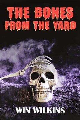 The Bones from the Yard - Win Wilkins