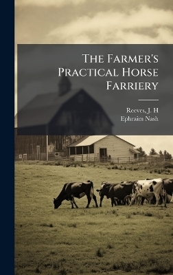 The Farmer's Practical Horse Farriery