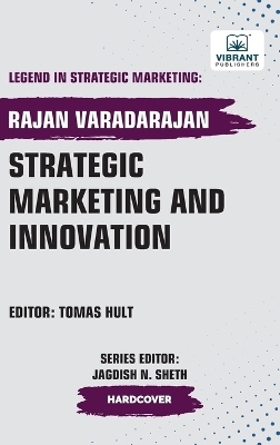 Strategic Marketing and Innovation - Rajan Varadarajan, Vibrant Publishers