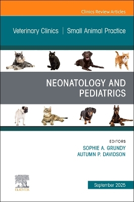 Neonatology and Pediatrics, An Issue of Veterinary Clinics of North America: Small Animal Practice - 