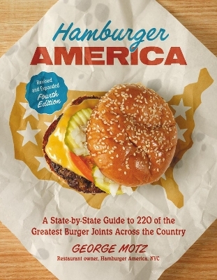 Hamburger America (Revised and Expanded Fourth Edition) - George Motz