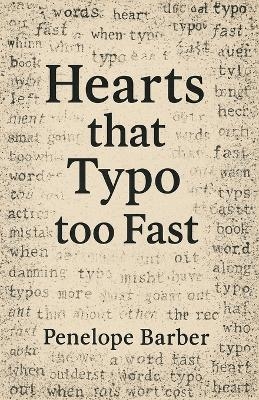 Hearts that Typo too Fast - Penelope Barber