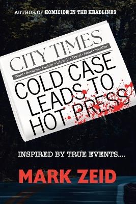 Cold Case Leads to Hot Press - Mark Zeid